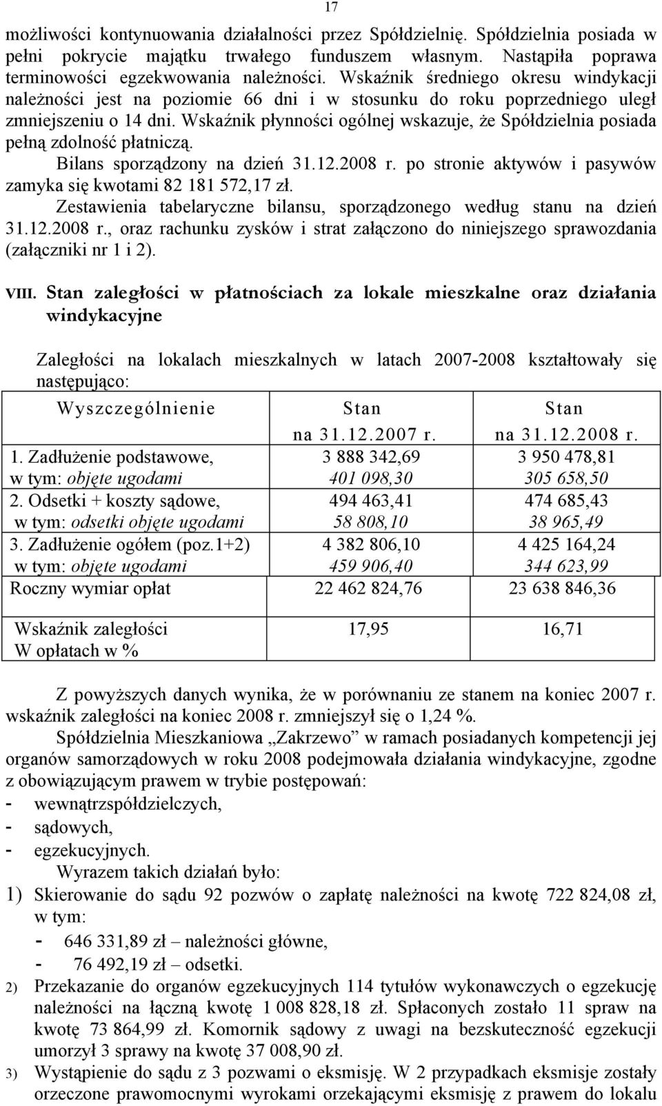 zdolność płatniczą Bilans sporządzony na dzień 31122008 r po stronie aktywów i pasywów zamyka się kwotami 82 181 572,17 zł Zestawienia tabelaryczne bilansu, sporządzonego według stanu na dzień