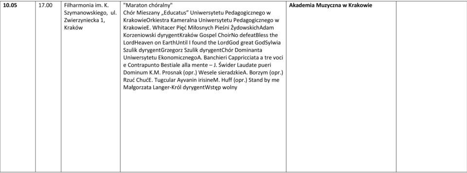 Whitacer Pięć Miłosnych Pieśni ŻydowskichAdam Korzeniowski dyrygent Gospel ChoirNo defeatbless the LordHeaven on EarthUntil I found the LordGod great GodSylwia Szulik