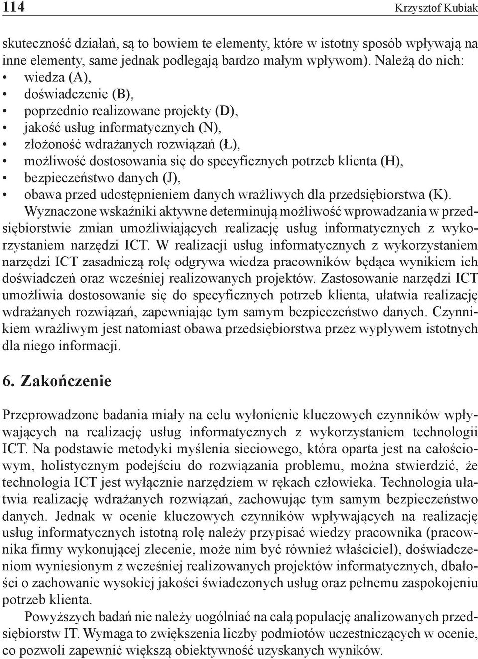 potrzeb klienta (H), bezpieczeństwo danych (J), obawa przed udostępnieniem danych wrażliwych dla przedsiębiorstwa (K).