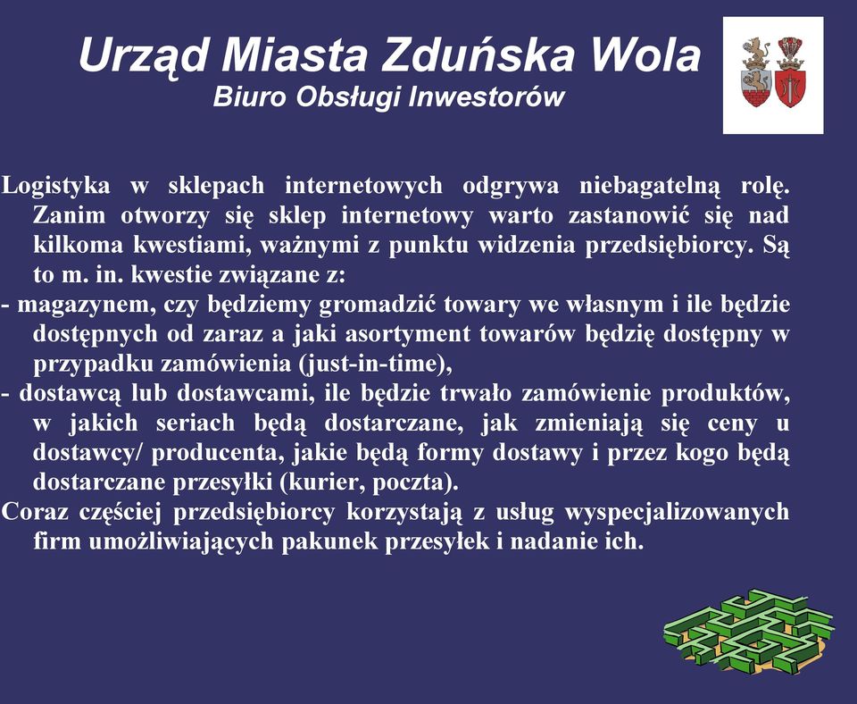 kwestie związane z: - magazynem, czy będziemy gromadzić towary we własnym i ile będzie dostępnych od zaraz a jaki asortyment towarów będzię dostępny w przypadku zamówienia