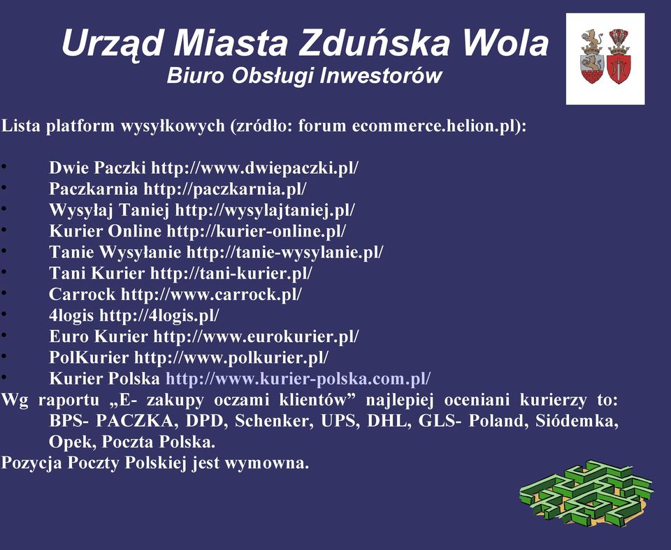 pl/ Carrock http://www.carrock.pl/ 4logis http://4logis.pl/ Euro Kurier http://www.eurokurier.pl/ PolKurier http://www.polkurier.pl/ Kurier Polska http://www.