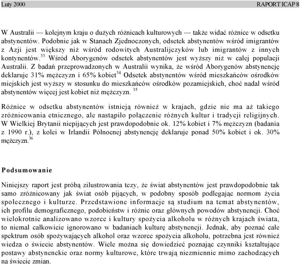 33 Wśród Aborygenów odsetek abstynentów jest wyższy niż w całej populacji Australii.