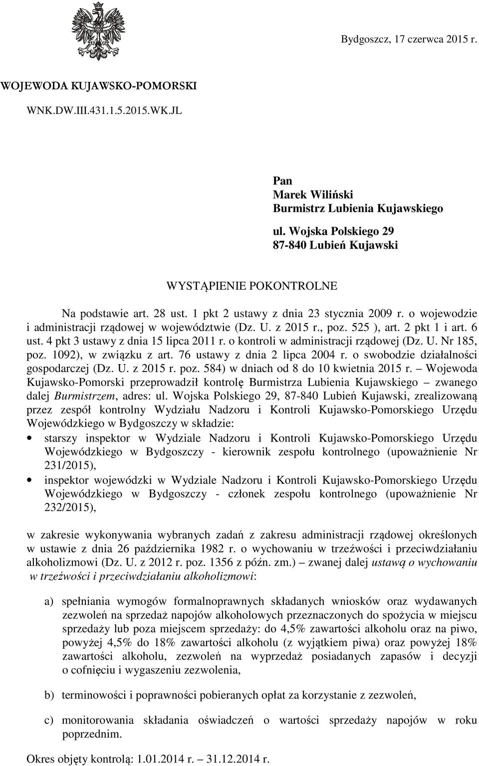 z 2015 r., poz. 525 ), art. 2 pkt 1 i art. 6 ust. 4 pkt 3 ustawy z dnia 15 lipca 2011 r. o kontroli w administracji rządowej (Dz. U. Nr 185, poz. 1092), w związku z art.