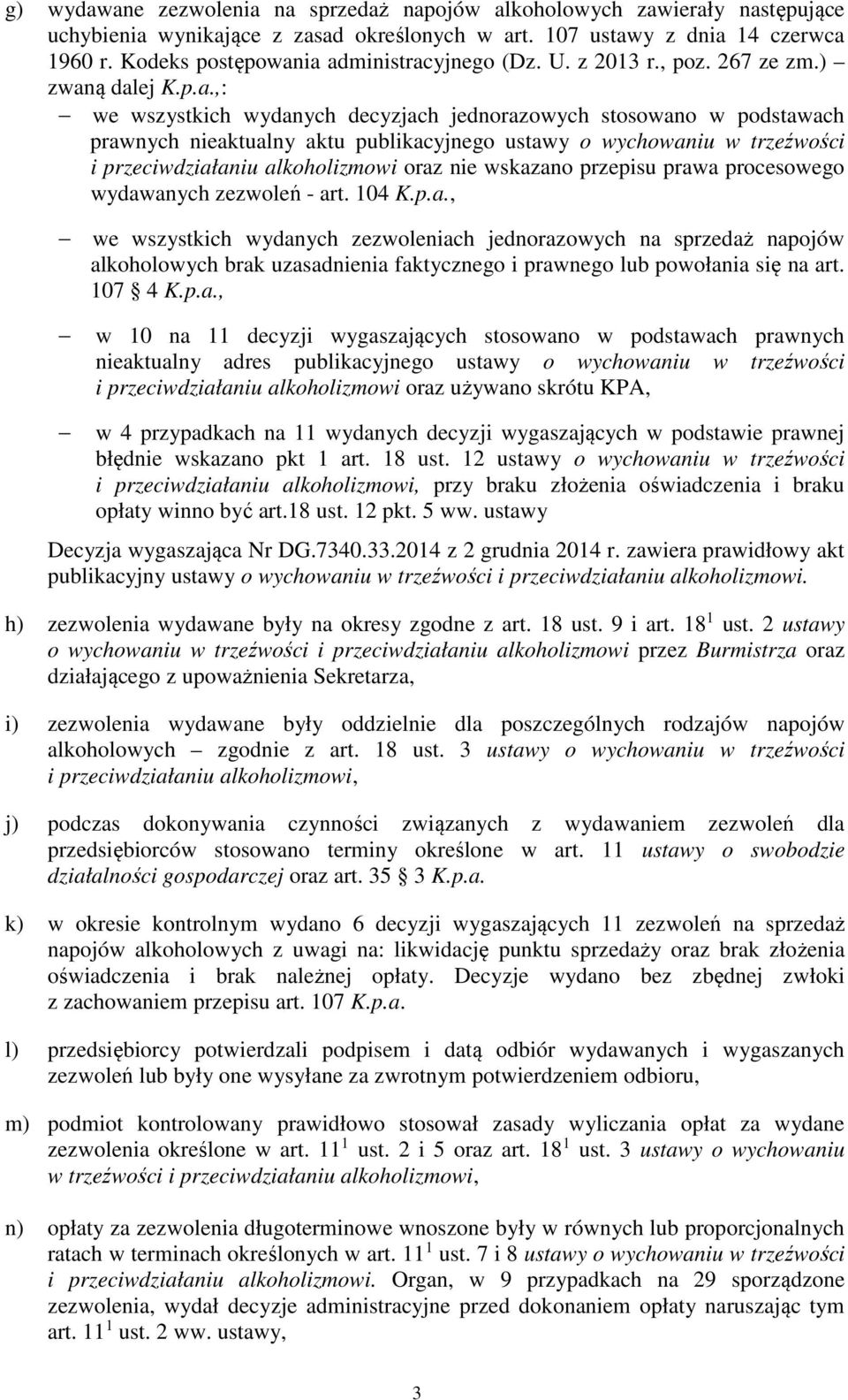 ia administracyjnego (Dz. U. z 2013 r., poz. 267 ze zm.) zwaną dalej K.p.a.,: we wszystkich wydanych decyzjach jednorazowych stosowano w podstawach prawnych nieaktualny aktu publikacyjnego ustawy o