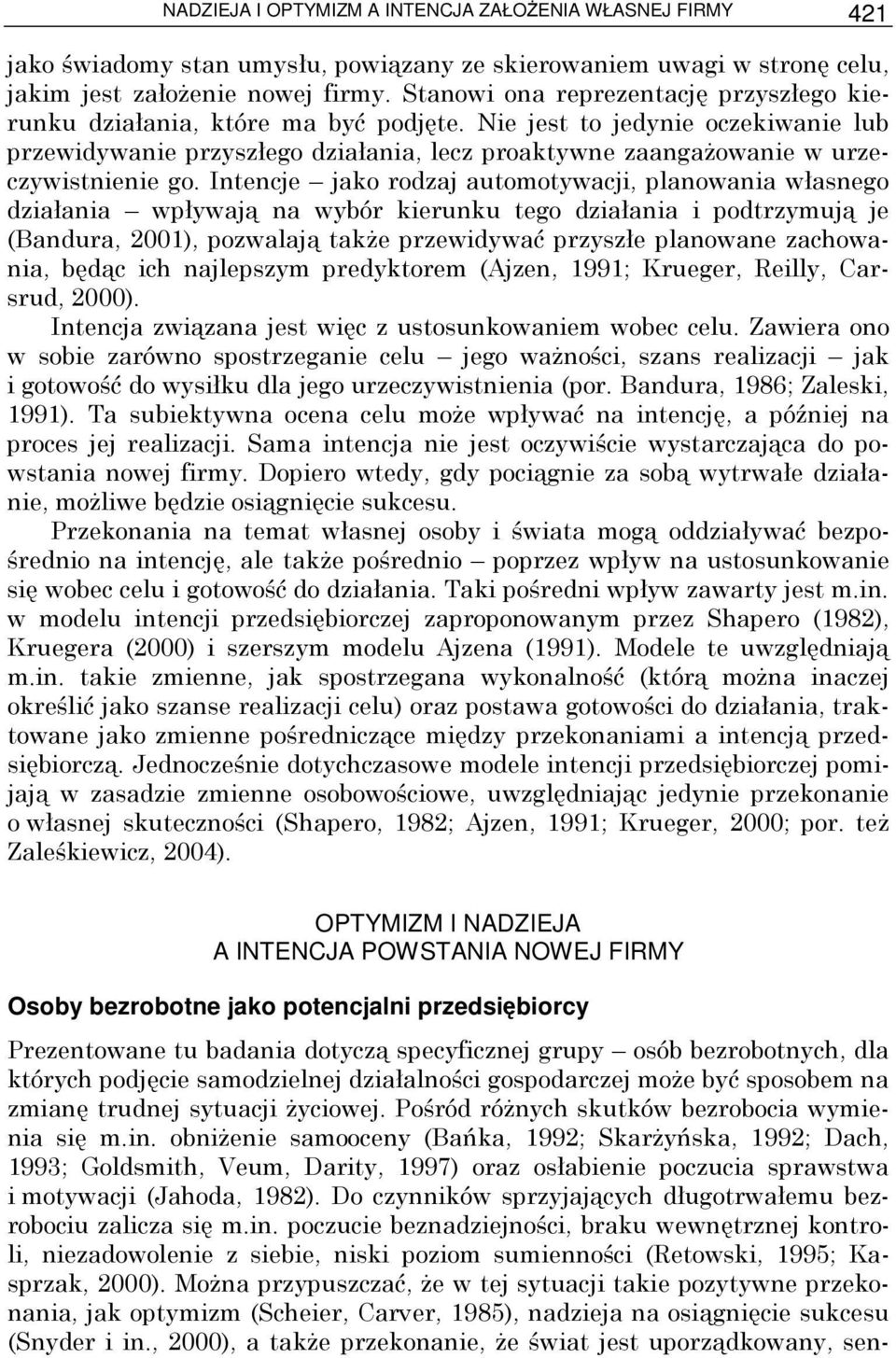 Nie jest to jedynie oczekiwanie lub przewidywanie przyszłego działania, lecz proaktywne zaangaŝowanie w urzeczywistnienie go.