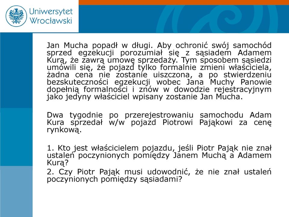 dopełnią formalności i znów w dowodzie rejestracyjnym jako jedyny właściciel wpisany zostanie Jan Mucha.