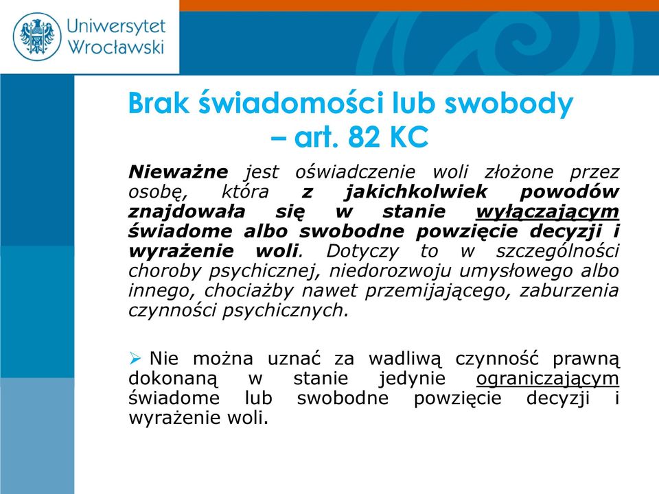 świadome albo swobodne powzięcie decyzji i wyrażenie woli.