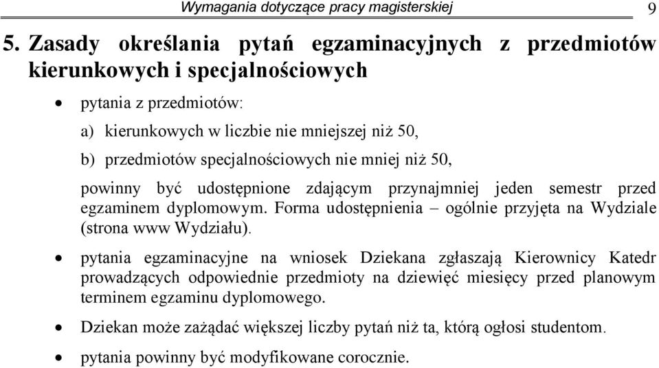 specjalnościowych nie mniej niż 50, powinny być udostępnione zdającym przynajmniej jeden semestr przed egzaminem dyplomowym.