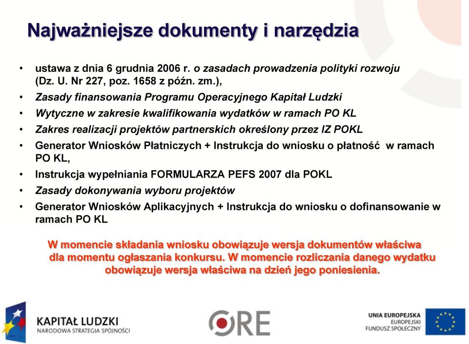 Wniosków Płatniczych + Instrukcja do wniosku o płatność w ramach PO KL, Instrukcja wypełniania FORMULARZA PEFS 2007 dla POKL Zasady dokonywania wyboru projektów Generator Wniosków Aplikacyjnych