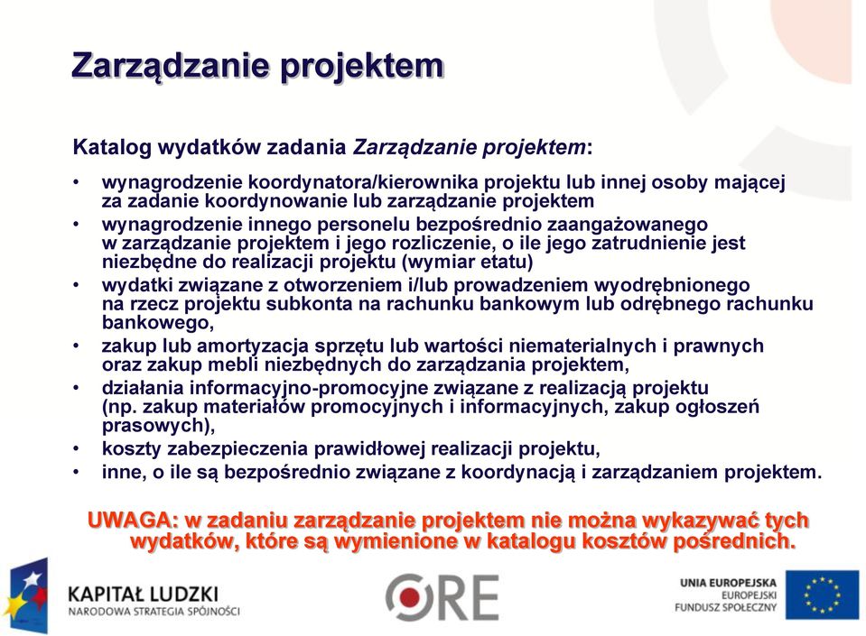 otworzeniem i/lub prowadzeniem wyodrębnionego na rzecz projektu subkonta na rachunku bankowym lub odrębnego rachunku bankowego, zakup lub amortyzacja sprzętu lub wartości niematerialnych i prawnych