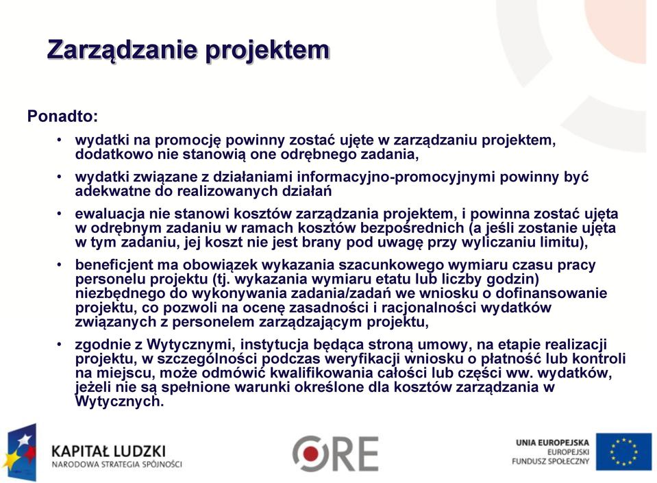 tym zadaniu, jej koszt nie jest brany pod uwagę przy wyliczaniu limitu), beneficjent ma obowiązek wykazania szacunkowego wymiaru czasu pracy personelu projektu (tj.