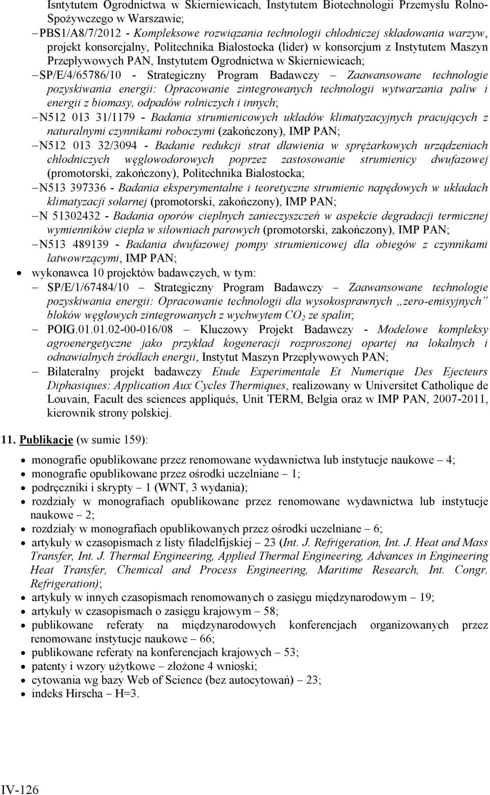 Zaawansowane technologie pozyskiwania energii: Opracowanie zintegrowanych technologii wytwarzania paliw i energii z biomasy, odpadów rolniczych i innych; N512 013 31/1179 - Badania strumienicowych