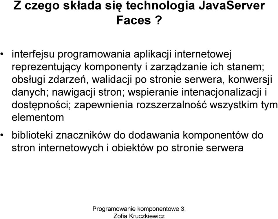 obsługi zdarzeń, walidacji po stronie serwera, konwersji danych; nawigacji stron; wspieranie