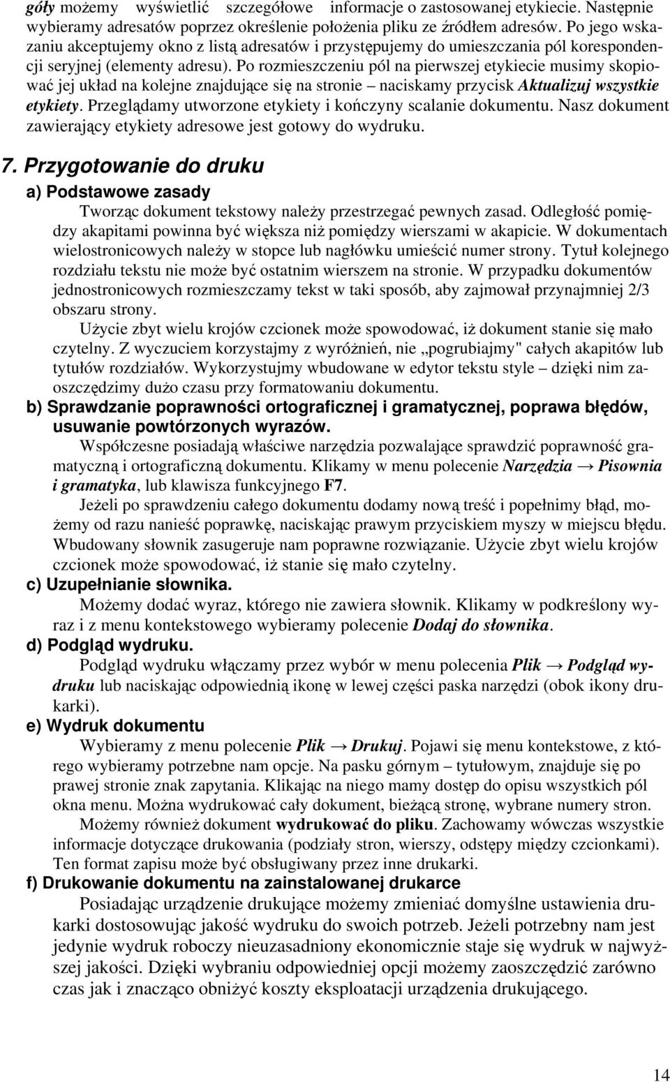 Po rozmieszczeniu pól na pierwszej etykiecie musimy skopiować jej układ na kolejne znajdujące się na stronie naciskamy przycisk Aktualizuj wszystkie etykiety.