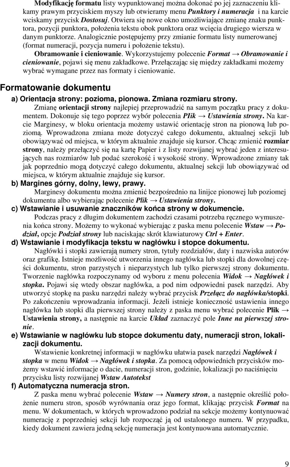 Analogicznie postępujemy przy zmianie formatu listy numerowanej (format numeracji, pozycja numeru i położenie tekstu). Obramowanie i cieniowanie.