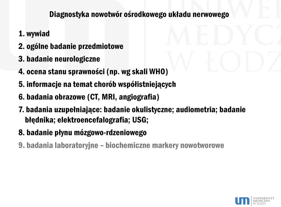 informacje na temat chorób współistniejących 6. badania obrazowe (CT, MRI, angiografia) 7.