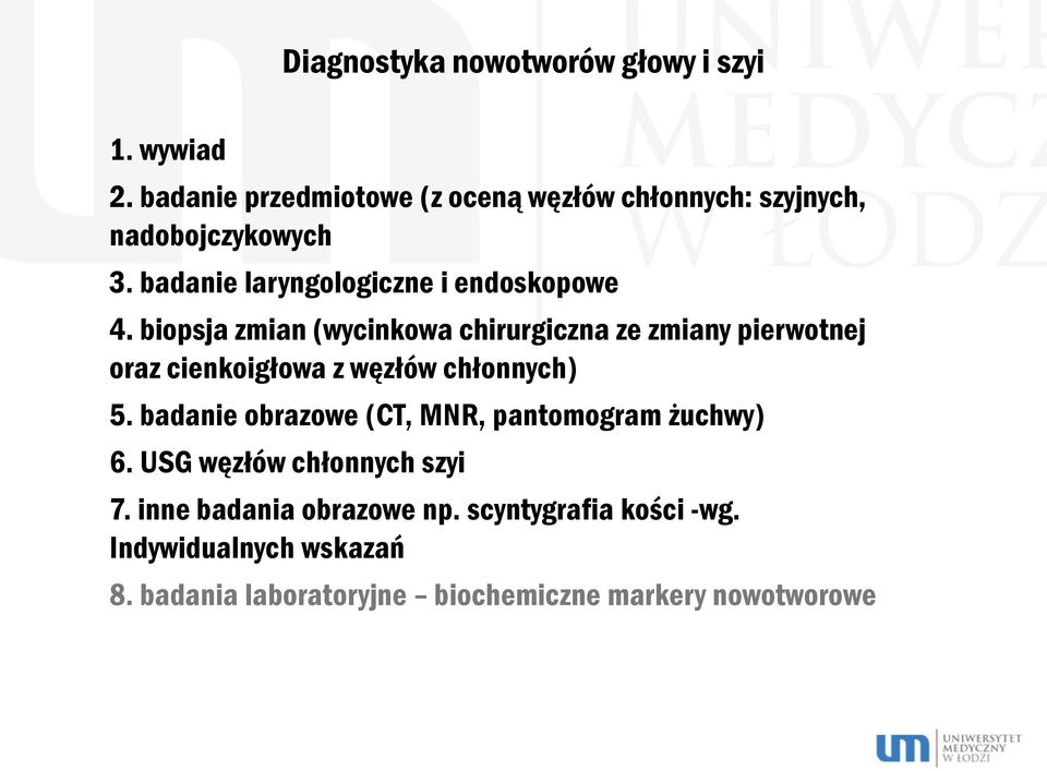 biopsja zmian (wycinkowa chirurgiczna ze zmiany pierwotnej oraz cienkoigłowa z węzłów chłonnych) 5.