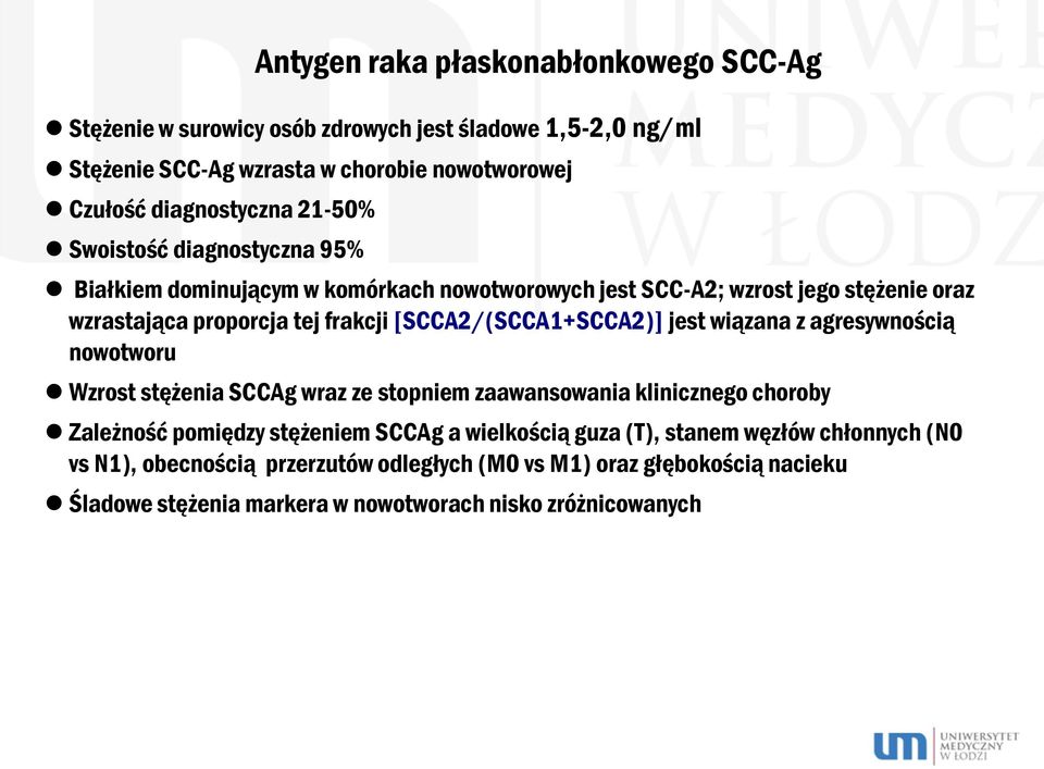 [SCCA2/(SCCA1+SCCA2)] jest wiązana z agresywnością nowotworu Wzrost stężenia SCCAg wraz ze stopniem zaawansowania klinicznego choroby Zależność pomiędzy stężeniem SCCAg