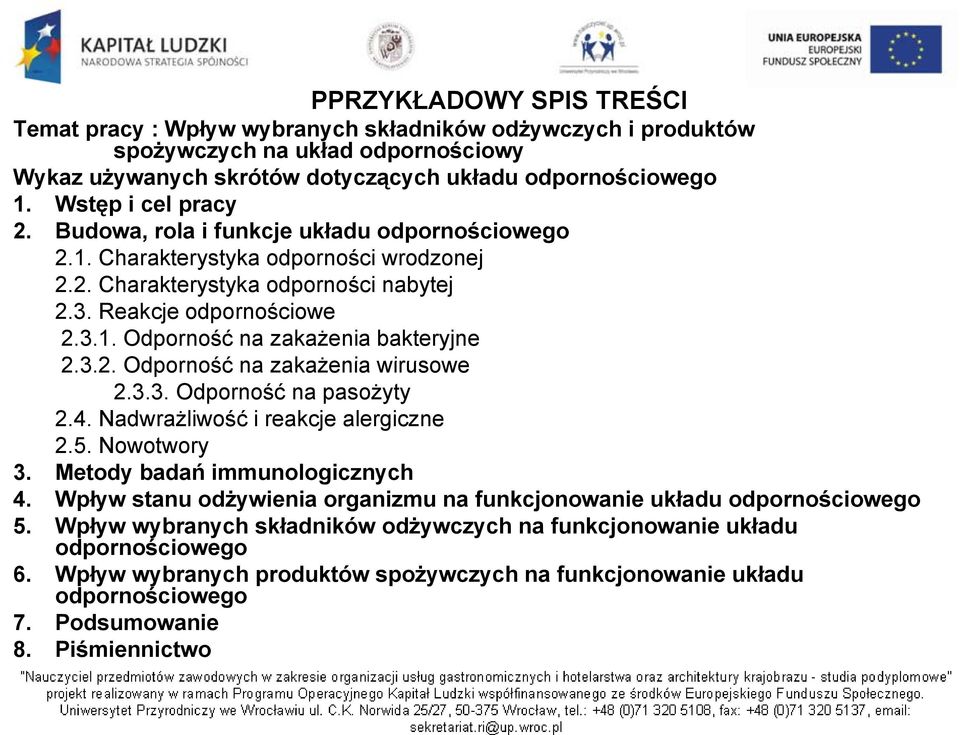 3.2. 2 Odporność na zakażenia wirusowe 2.3.3. Odporność na pasożyty 2.4. Nadwrażliwość i reakcje alergiczne 2.5. Nowotwory 3. Metody badań immunologicznych 4.