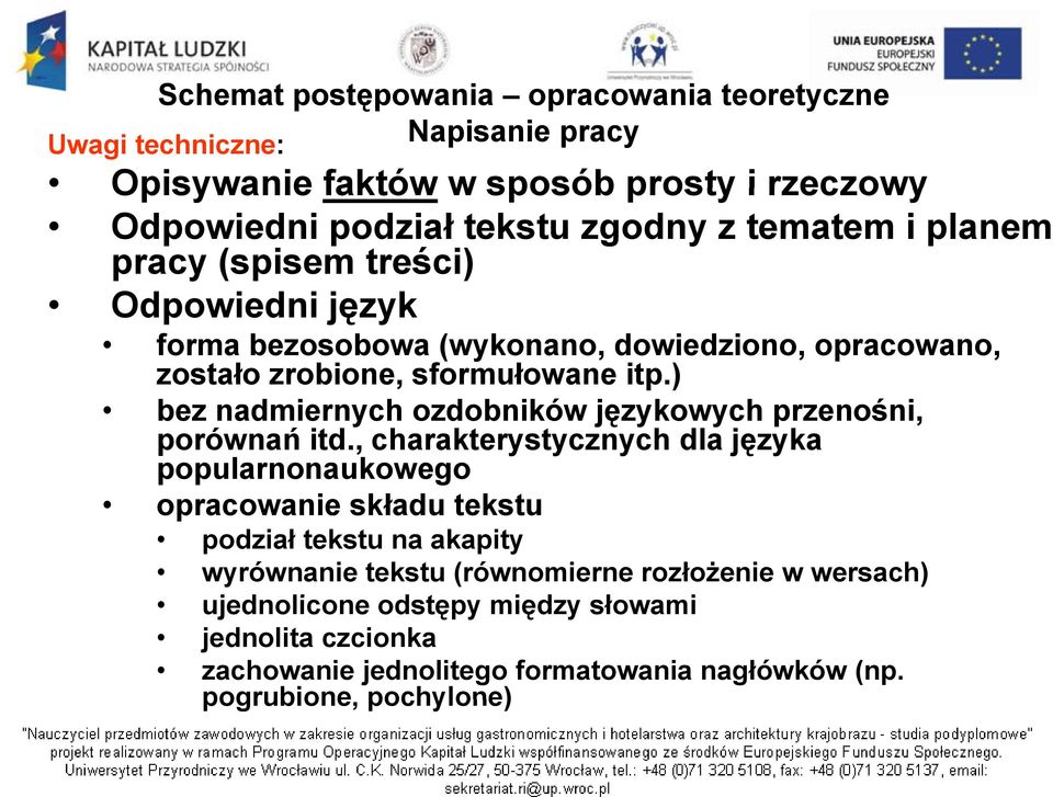 ) bez nadmiernych ozdobników językowych przenośni, porównań itd.