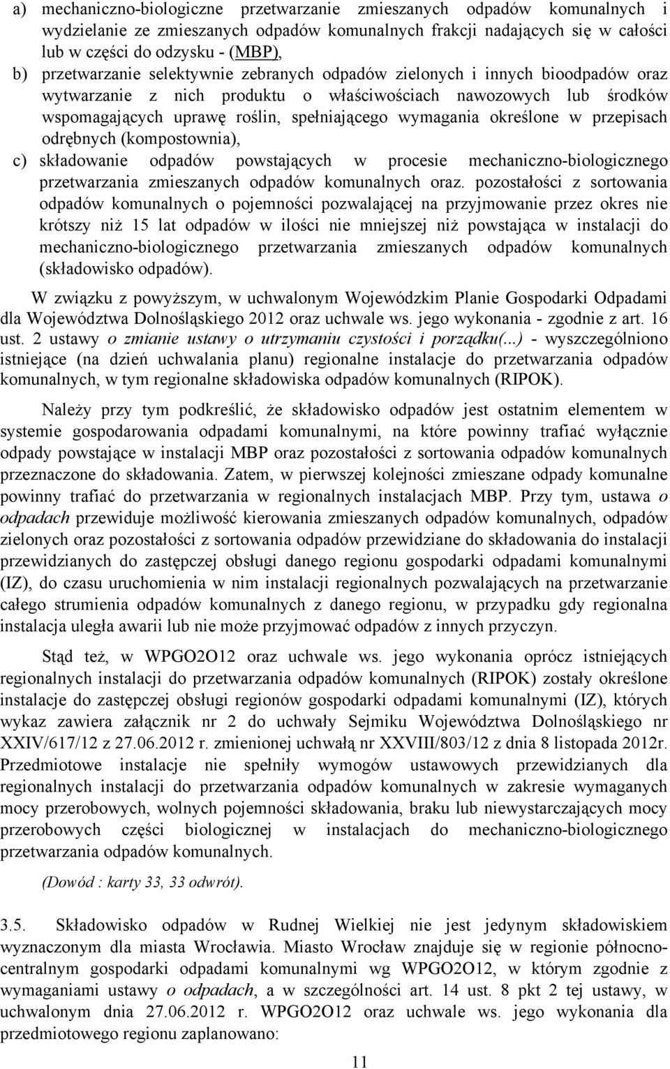 wymagania określone w przepisach odrębnych (kompostownia), c) składowanie odpadów powstających w procesie mechaniczno-biologicznego przetwarzania zmieszanych odpadów komunalnych oraz.