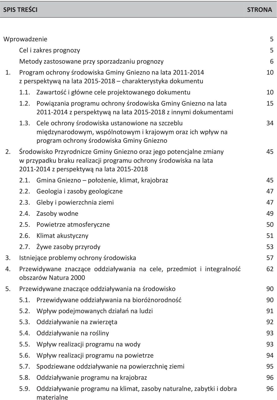 3. Cele ochrony środowiska ustanowione na szczeblu międzynarodowym, wspólnotowym i krajowym oraz ich wpływ na program ochrony środowiska Gminy Gniezno 2.