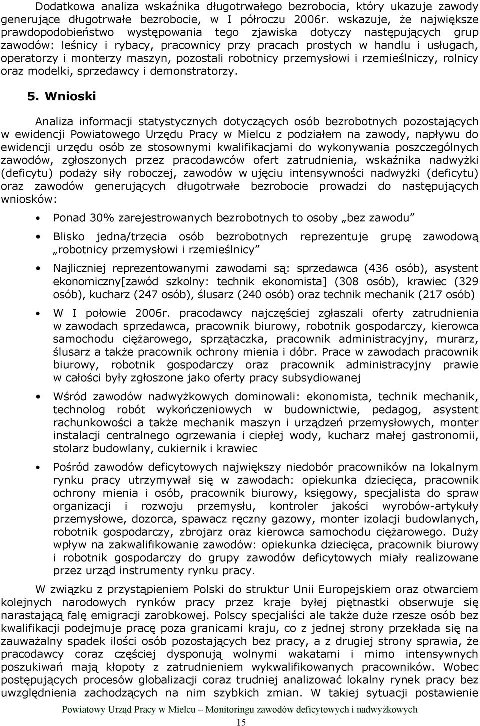 maszyn, pozostali robotnicy przemysłowi i rzemieślniczy, rolnicy oraz modeli, sprzedawcy i demonstratorzy. 5.