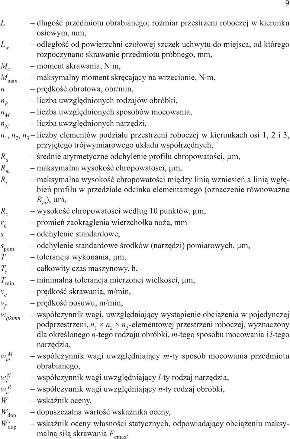 sposobów mocowania, n N liczba uwzglêdnionych narzêdzi, n 1, n 2, n 3 liczby elementów podzia³u przestrzeni roboczej w kierunkach osi 1, 2 i 3, przyjêtego trójwymiarowego uk³adu wspó³rzêdnych, R a