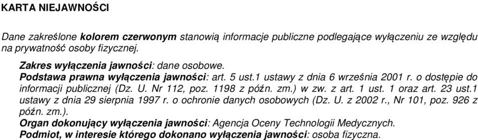 o dostępie do informacji publicznej (Dz. U. Nr 112, poz. 1198 z późn. zm.) w zw. z art. 1 ust. 1 oraz art. 23 ust.1 ustawy z dnia 29 sierpnia 1997 r.