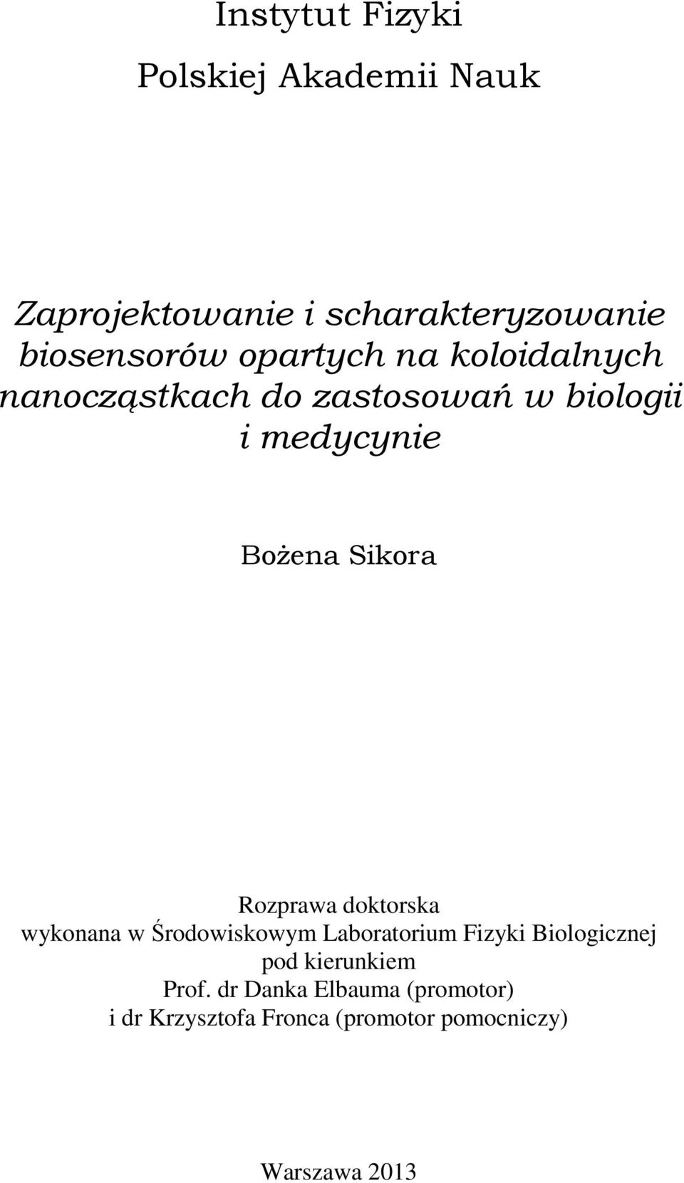 Rozprawa doktorska wykonana w Środowiskowym Laboratorium Fizyki Biologicznej pod