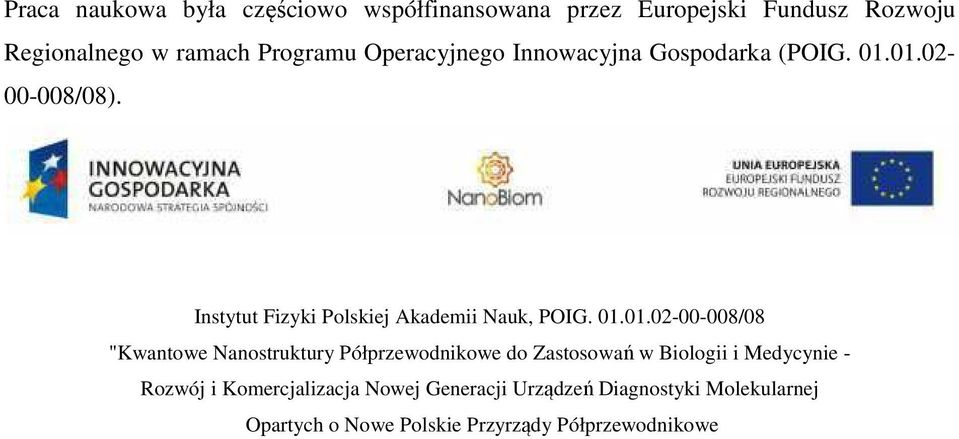 01.01.02-00-008/08 "Kwantowe Nanostruktury Półprzewodnikowe do Zastosowań w Biologii i Medycynie - Rozwój i