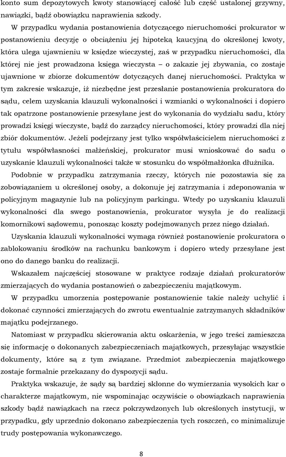 w przypadku nieruchomości, dla której nie jest prowadzona księga wieczysta o zakazie jej zbywania, co zostaje ujawnione w zbiorze dokumentów dotyczących danej nieruchomości.