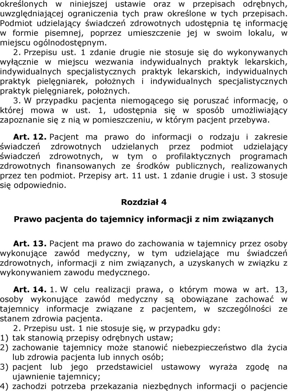 1 zdanie drugie nie stosuje się do wykonywanych wyłącznie w miejscu wezwania indywidualnych praktyk lekarskich, indywidualnych specjalistycznych praktyk lekarskich, indywidualnych praktyk