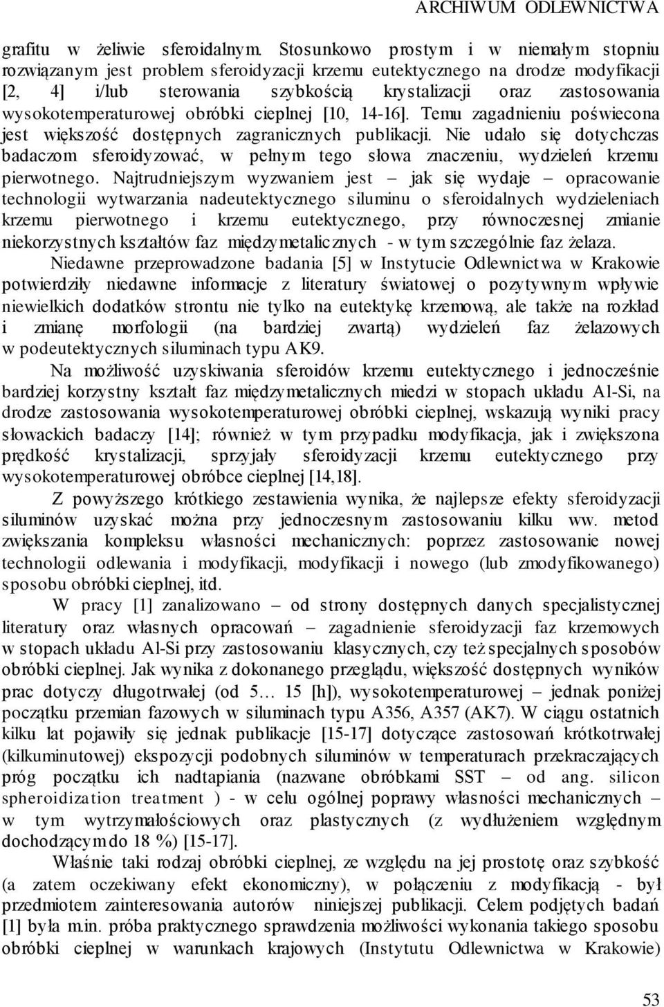 wysokotemperaturowej obróbki cieplnej [10, 14-16]. Temu zagadnieniu poświecona jest większość dostępnych zagranicznych publikacji.