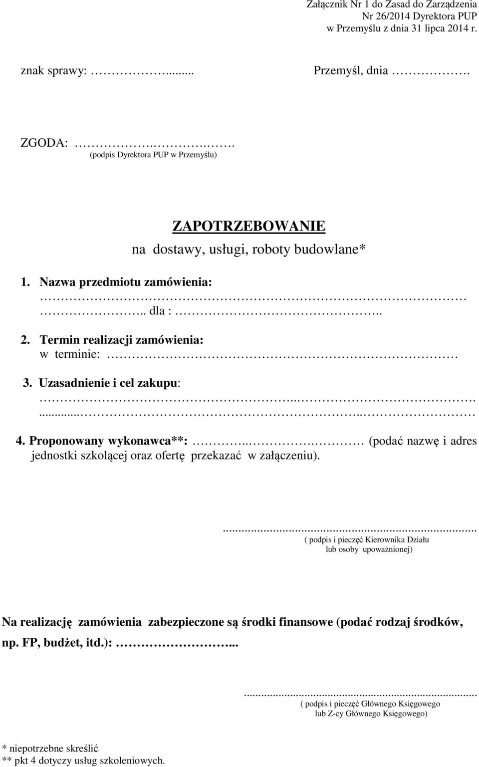 Uzasadnienie i cel zakupu:........ 4. Proponowany wykonawca**:... (podać nazwę i adres jednostki szkolącej oraz ofertę przekazać w załączeniu).