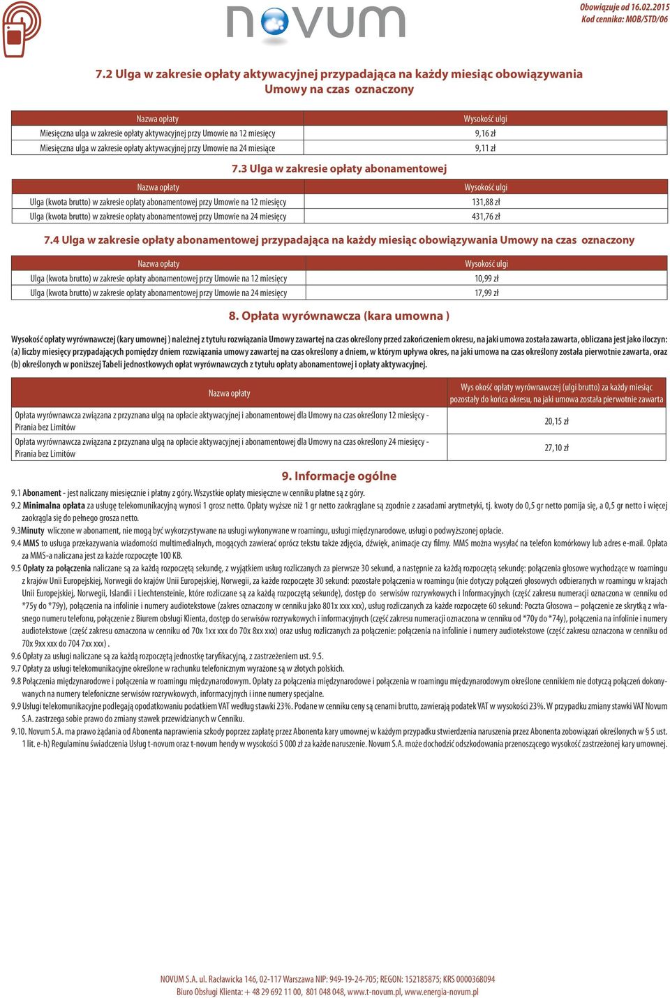 3 Ulga w zakresie opłaty abonamentowej Ulga (kwota brutto) w zakresie opłaty abonamentowej przy Umowie na 12 miesięcy Ulga (kwota brutto) w zakresie opłaty abonamentowej przy Umowie na 24 miesięcy