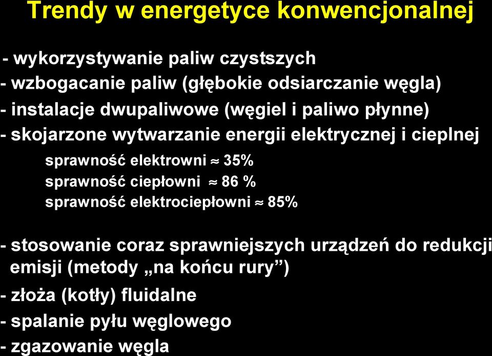 sprawność elektrowni 35% sprawność ciepłowni 86 % sprawność elektrociepłowni 85% - stosowanie coraz sprawniejszych