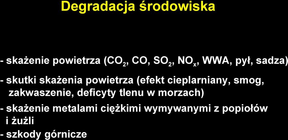 cieplarniany, smog, zakwaszenie, deficyty tlenu w morzach) -