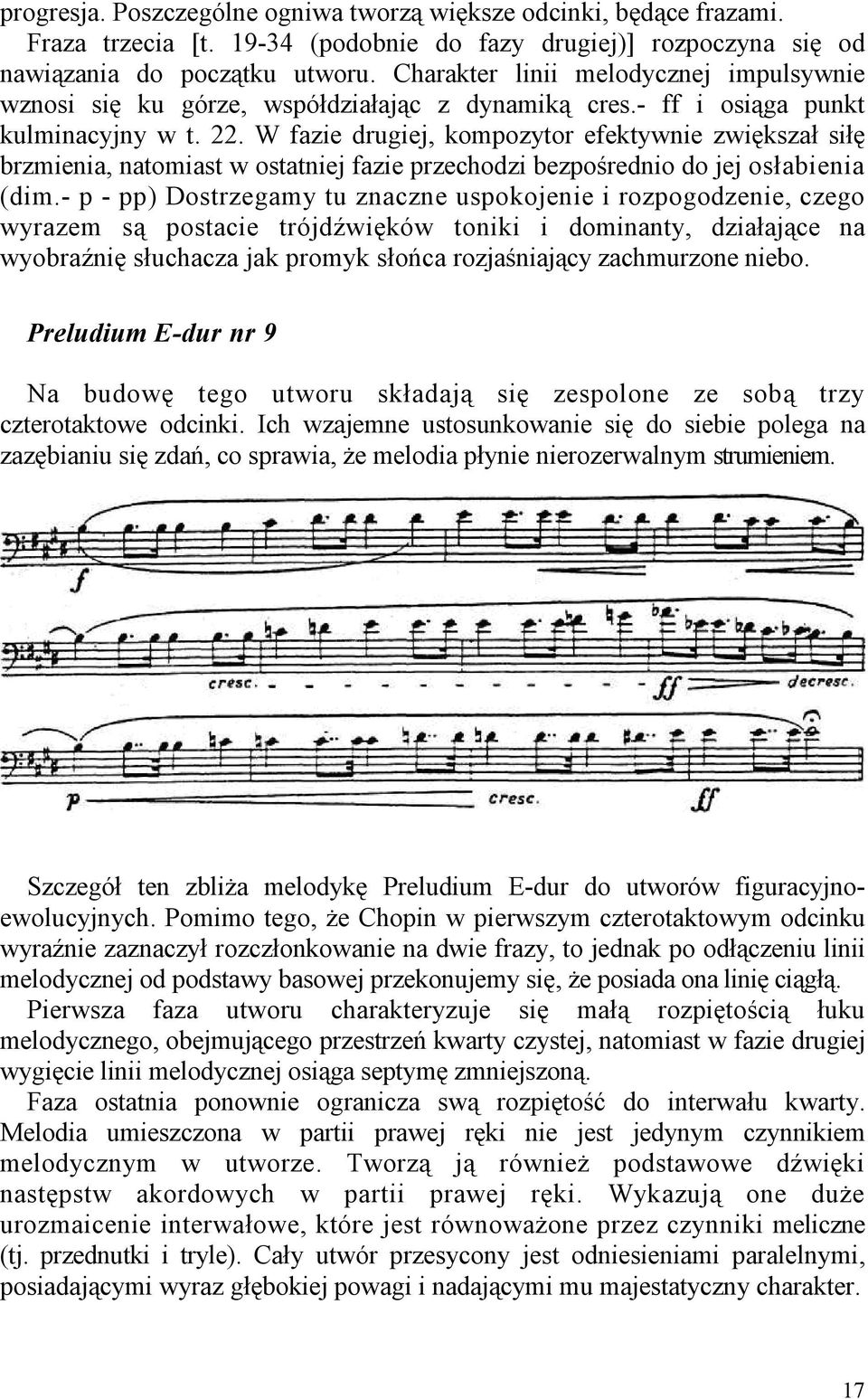 W fazie drugiej, kompozytor efektywnie zwiększał siłę brzmienia, natomiast w ostatniej fazie przechodzi bezpośrednio do jej osłabienia (dim.