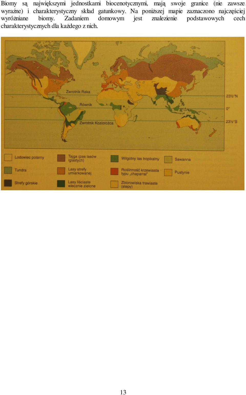 Na poniŝszej mapie zaznaczono najczęściej wyróŝniane biomy.