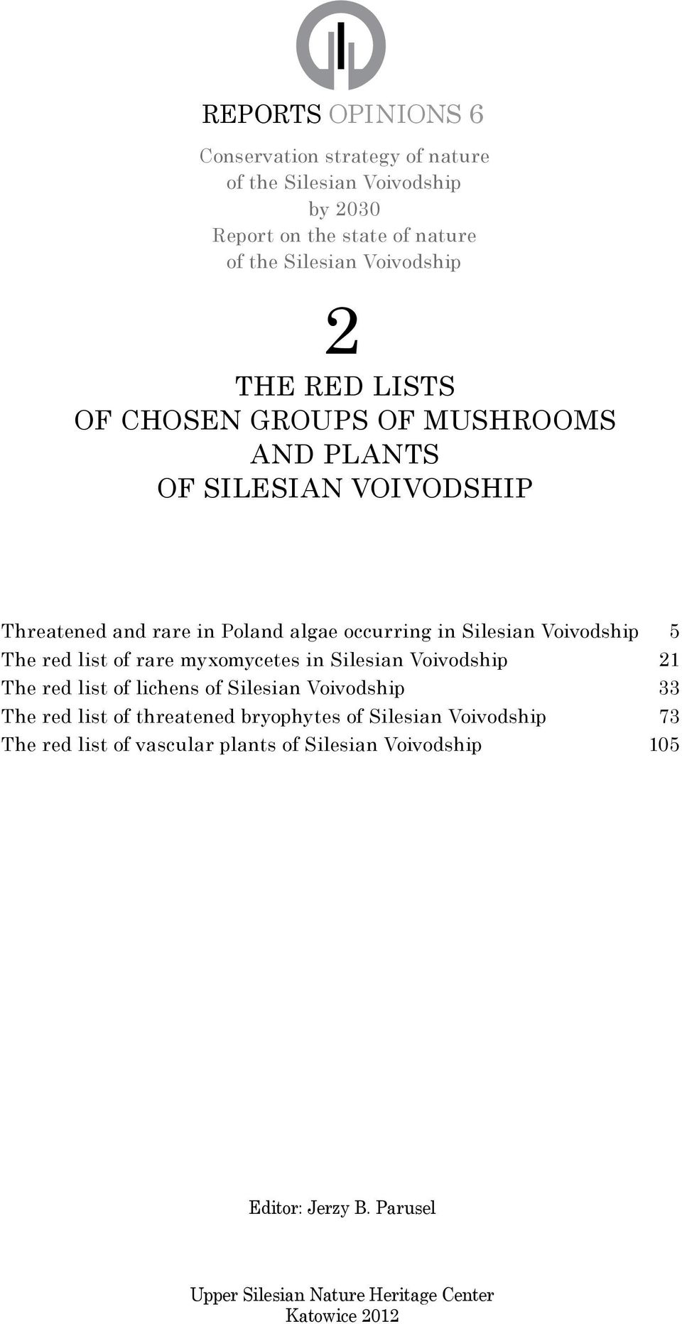 red list of rare myxomycetes in Silesian Voivodship 21 The red list of lichens of Silesian Voivodship 33 The red list of threatened bryophytes of