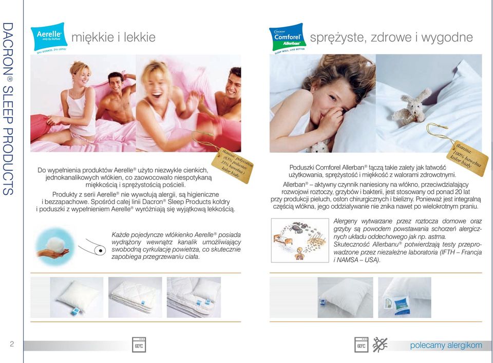 Spośród całej linii Dacron Sleep Products kołdry i poduszki z wypełnieniem Aerelle wyróżniają się wyjątkową lekkością.