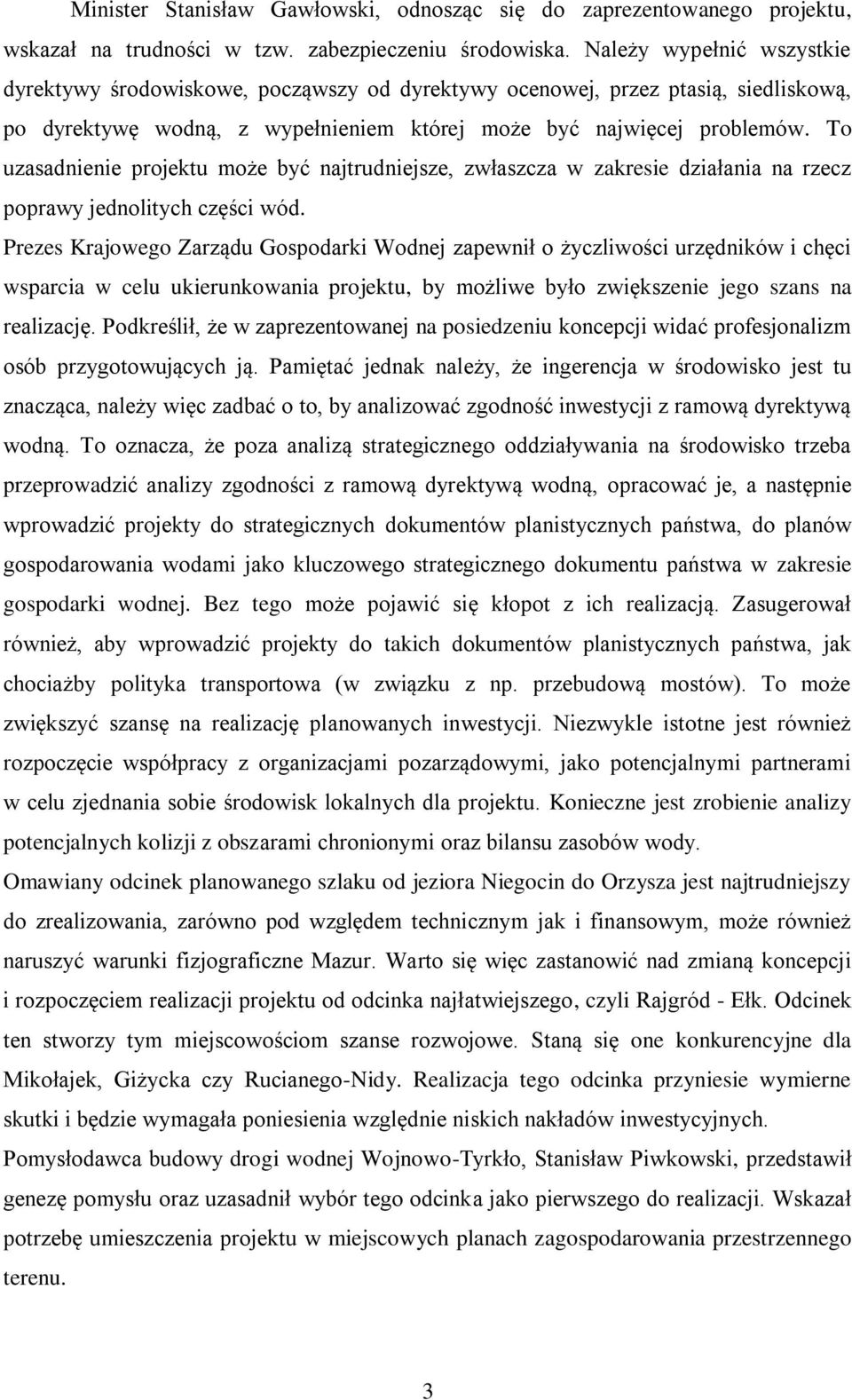 To uzasadnienie projektu może być najtrudniejsze, zwłaszcza w zakresie działania na rzecz poprawy jednolitych części wód.