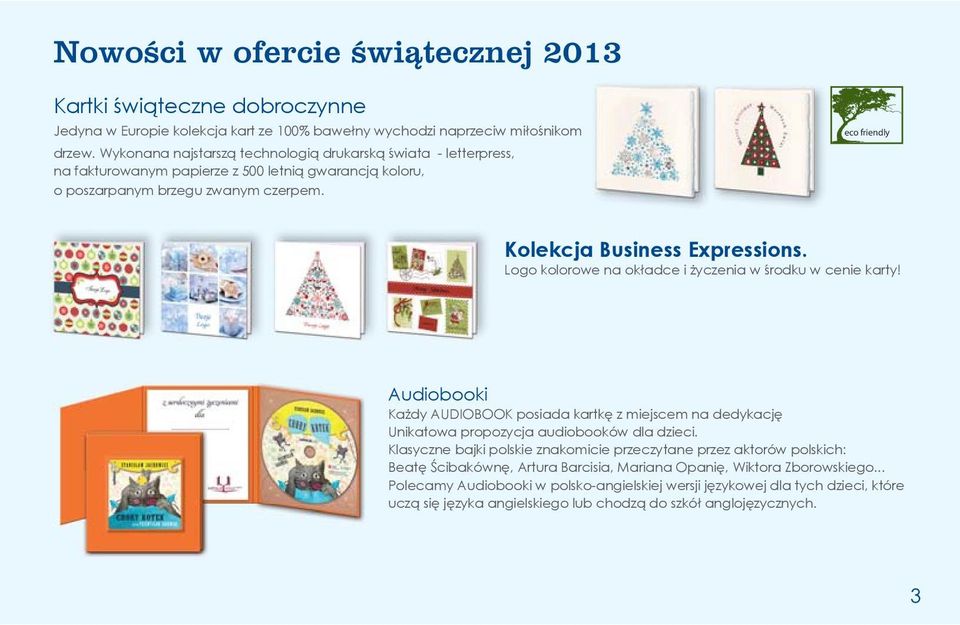 Logo kolorowe na okładce i życzenia w środku w cenie karty! Audiobooki Każdy AUDIOBOOK posiada kartkę z miejscem na dedykację Unikatowa propozycja audiobooków dla dzieci.