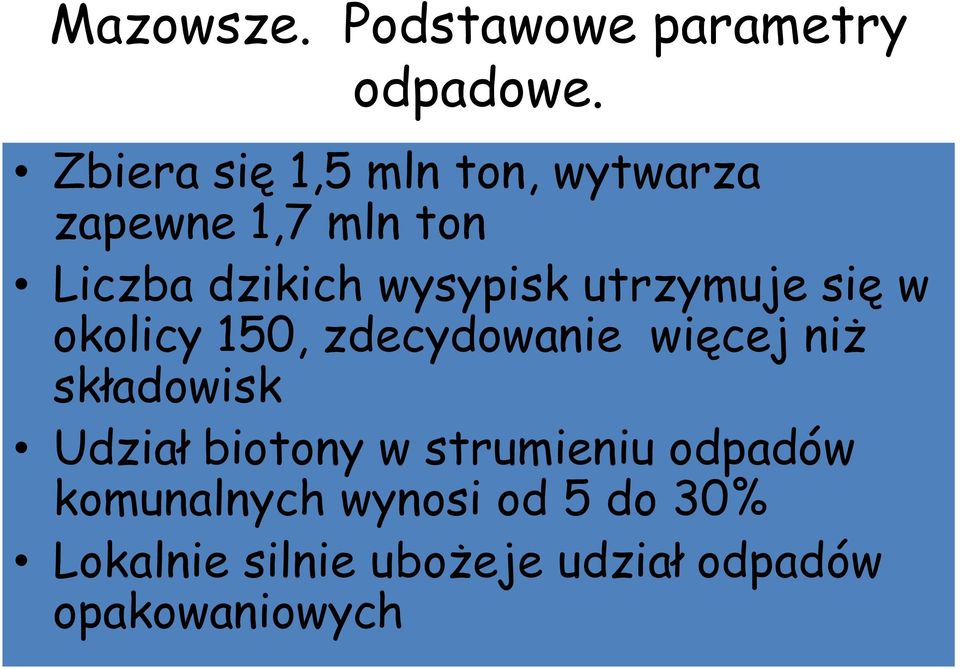 wysypisk utrzymuje się w okolicy 150, zdecydowanie więcej niż składowisk