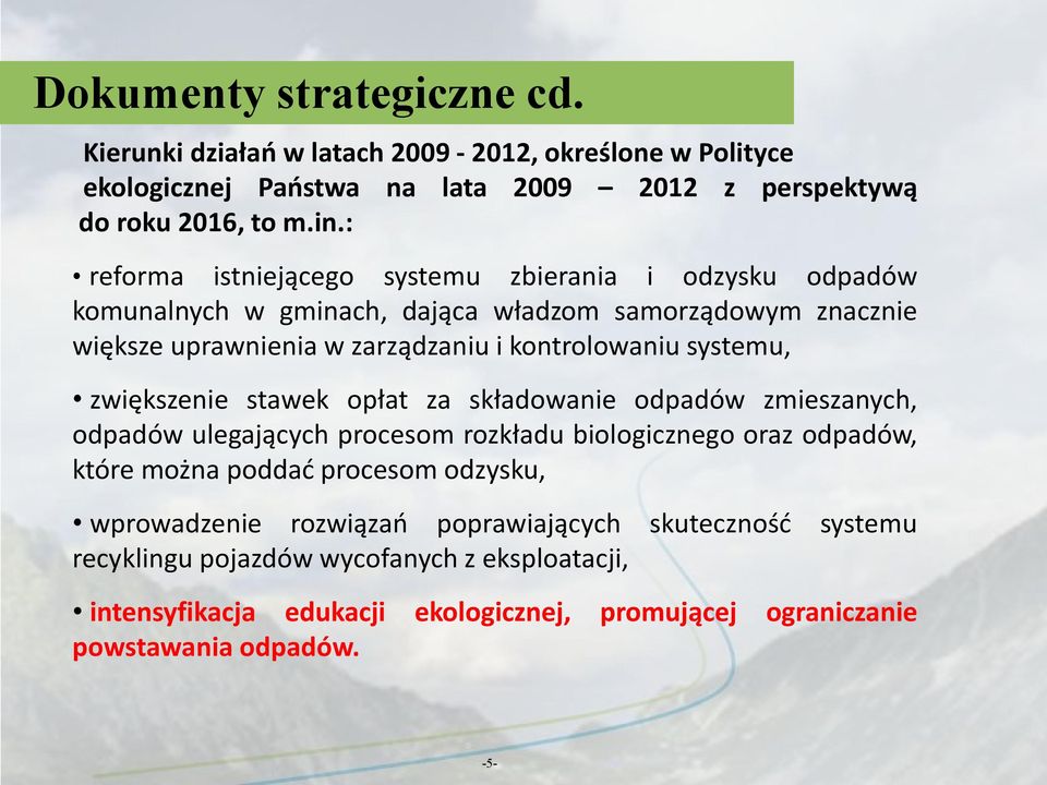 systemu, zwiększenie stawek opłat za składowanie odpadów zmieszanych, odpadów ulegających procesom rozkładu biologicznego oraz odpadów, które można poddać procesom odzysku,