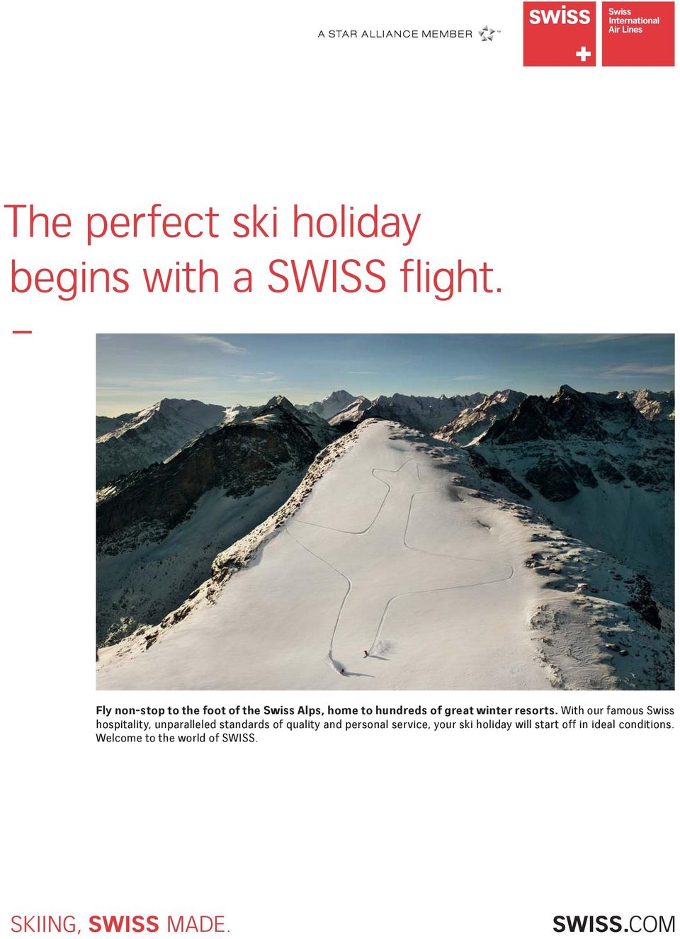 With our famous Swiss hospitality, unparalleled standards of quality and personal