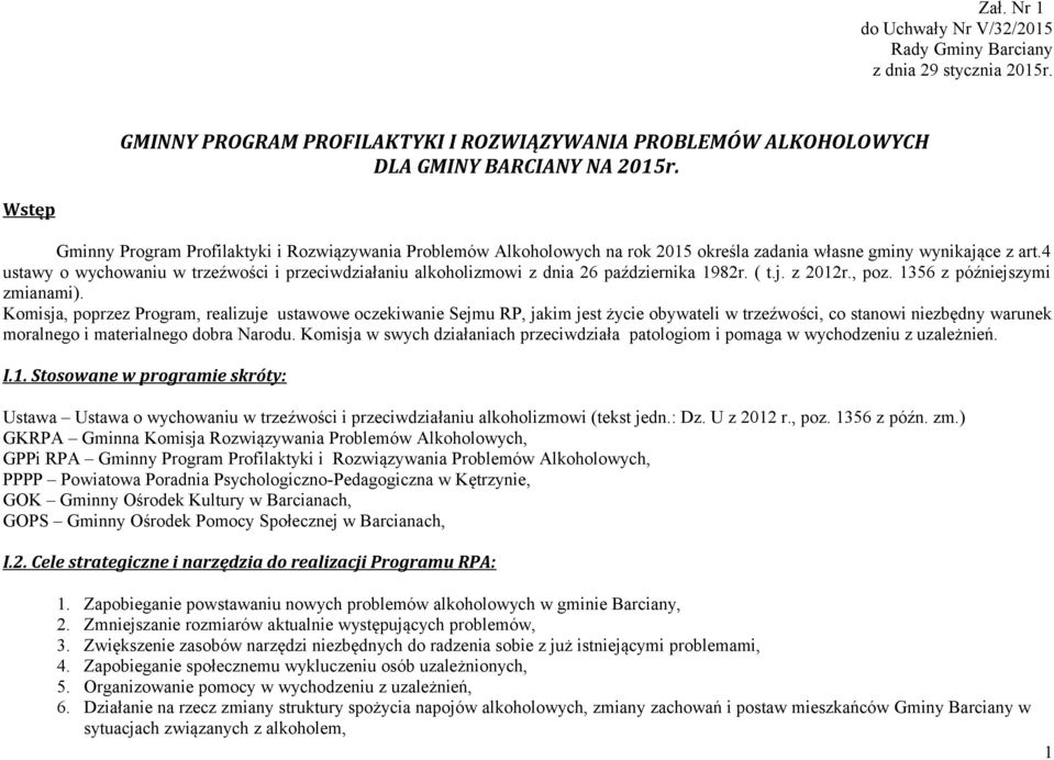 4 ustawy o wychowaniu w trzeźwości i przeciwdziałaniu alkoholizmowi z dnia 26 października 1982r. ( t.j. z 2012r., poz. 1356 z późniejszymi zmianami).