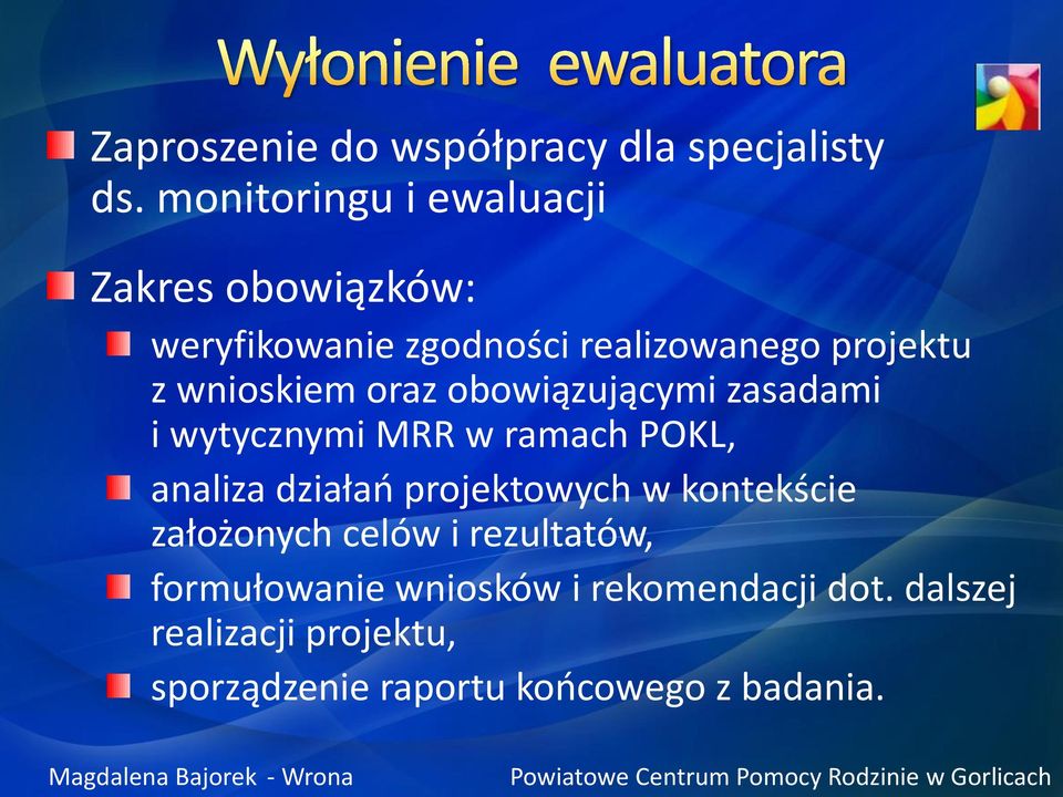 wnioskiem oraz obowiązującymi zasadami i wytycznymi MRR w ramach POKL, analiza działań