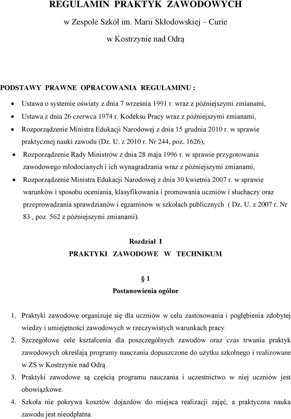 w sprawie praktycznej nauki zawodu (Dz. U. z 2010 r. Nr 244, poz. 1626), Rozporządzenie Rady Ministrów z dnia 28 maja 1996 r.